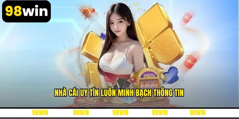 Nhà cái uy tín luôn minh bạch thông tin