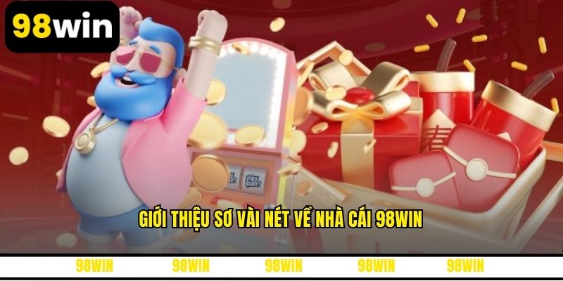 Giới thiệu sơ vài nét về nhà cái 98WIN