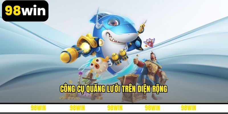 Công cụ quăng lưới trên diện rộng