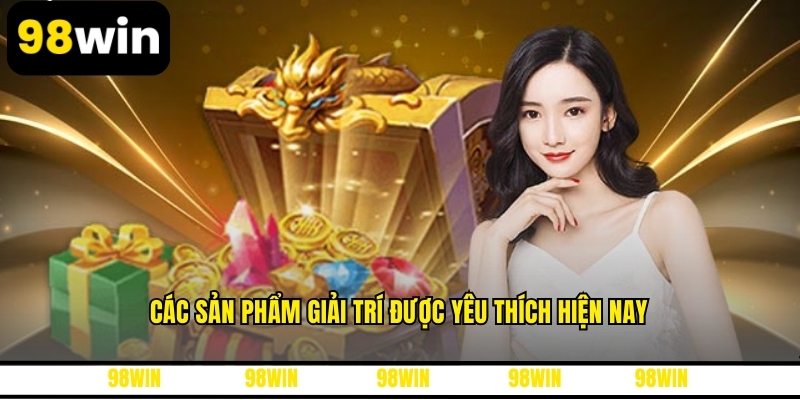 Các sản phẩm giải trí được yêu thích hiện nay