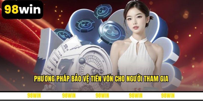Phương pháp bảo vệ tiền vốn cho người tham gia
