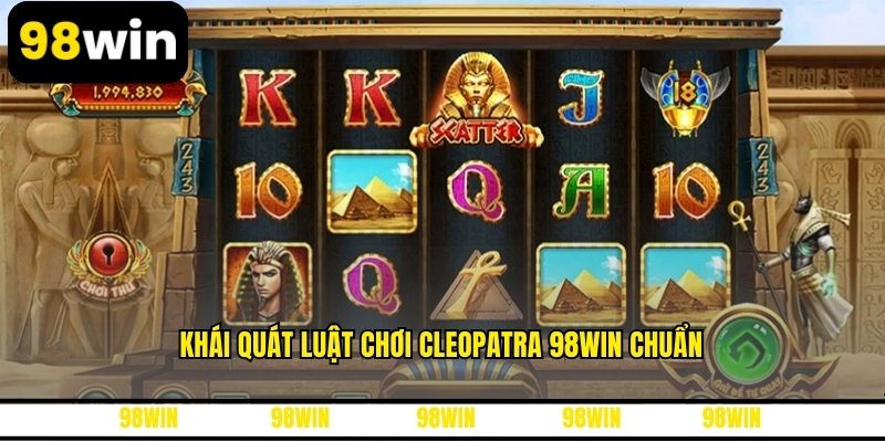 Khái quát luật chơi Cleopatra 98WIN chuẩn