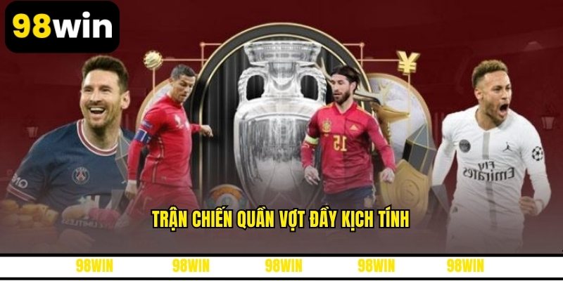 Trận chiến quần vợt đầy kịch tính