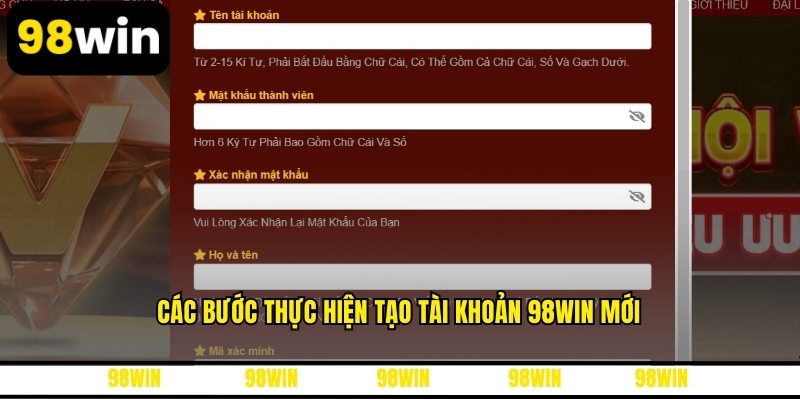 Các bước thực hiện tạo tài khoản 98WIN mới