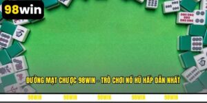 Đường Mạt Chược 98WIN - Trò Chơi Nổ Hũ Hấp Dẫn Nhất