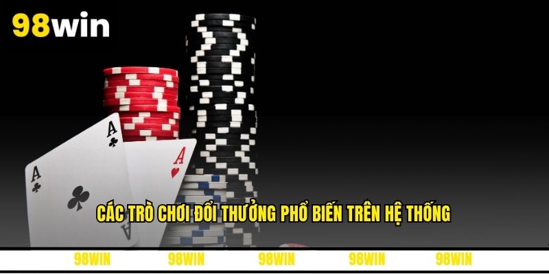 Các trò chơi đổi thưởng phổ biến trên hệ thống