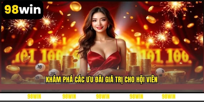 Khám phá các ưu đãi giá trị cho hội viên