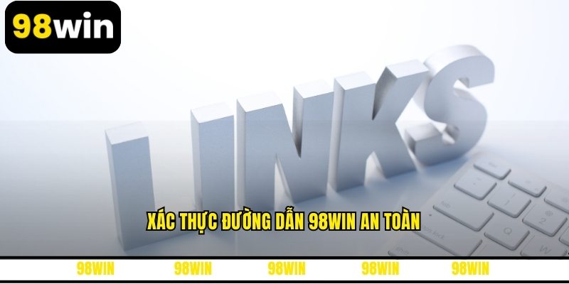 Xác thực đường dẫn 98WIN an toàn