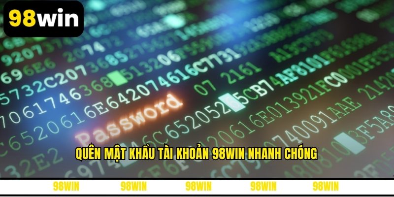 Quên mật khẩu tài khoản 98WIN nhanh chóng