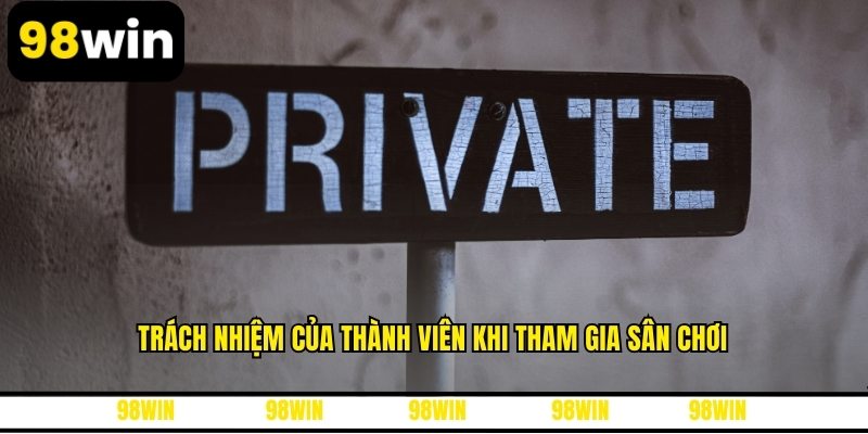Trách nhiệm của thành viên khi tham gia sân chơi