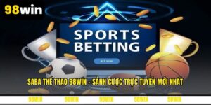 Saba Thể Thao 98WIN - Sảnh Cược Trực Tuyến Mới Nhất