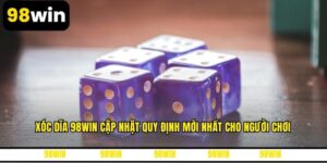 Xóc Dĩa 98WIN Cập Nhật Quy Định Mới Nhất Cho Người Chơi